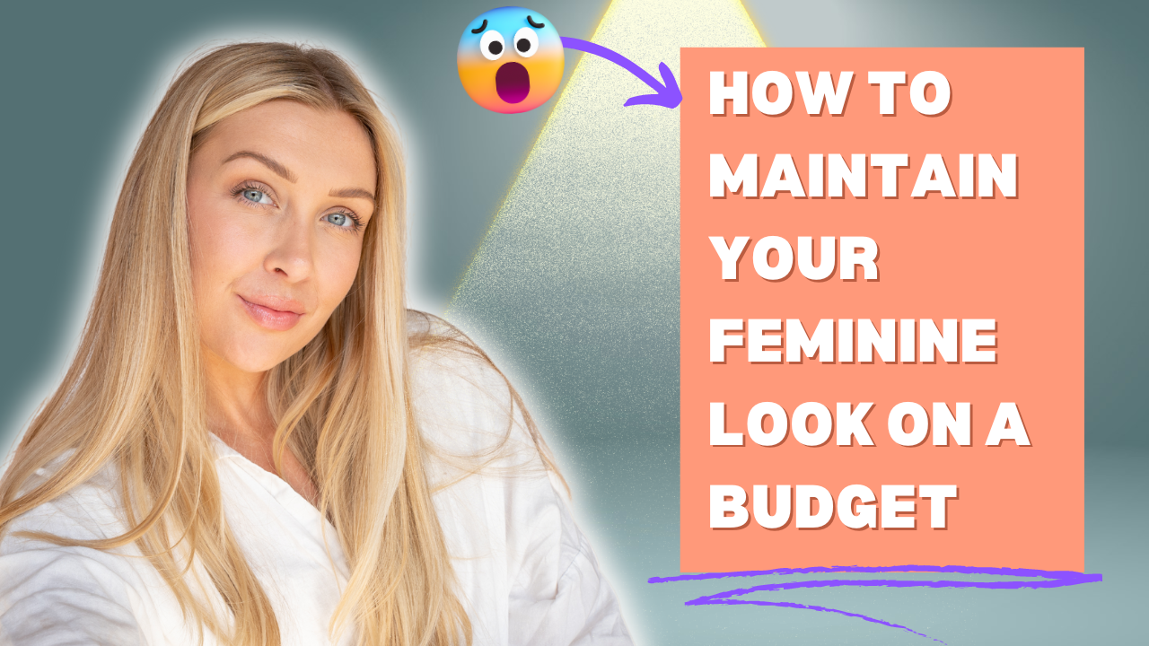 How to Maintain Your Feminine Look on a Budget