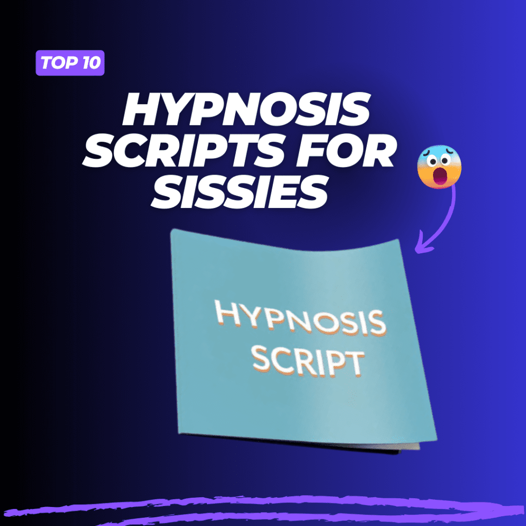 Top 10
Hypnosis Scripts for Sissies