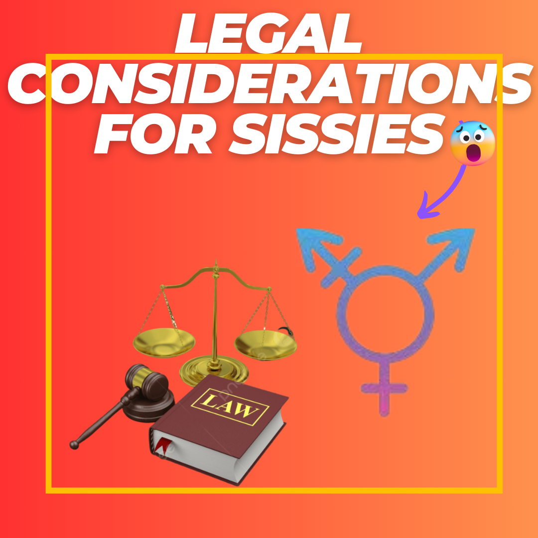 Legal Considerations for Sissies