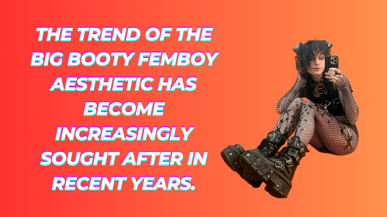 Big Booty Femboy: Simple Tips to Achieve a Curvier, Fuller Figure
