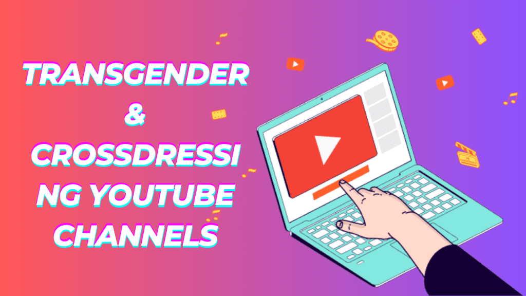 Transgender-Crossdressing Channels on YouTube