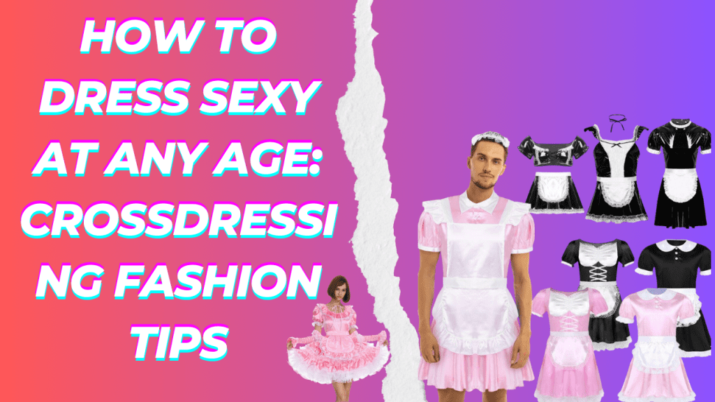Sexy Crossdressing Fashion Tips for Any Age