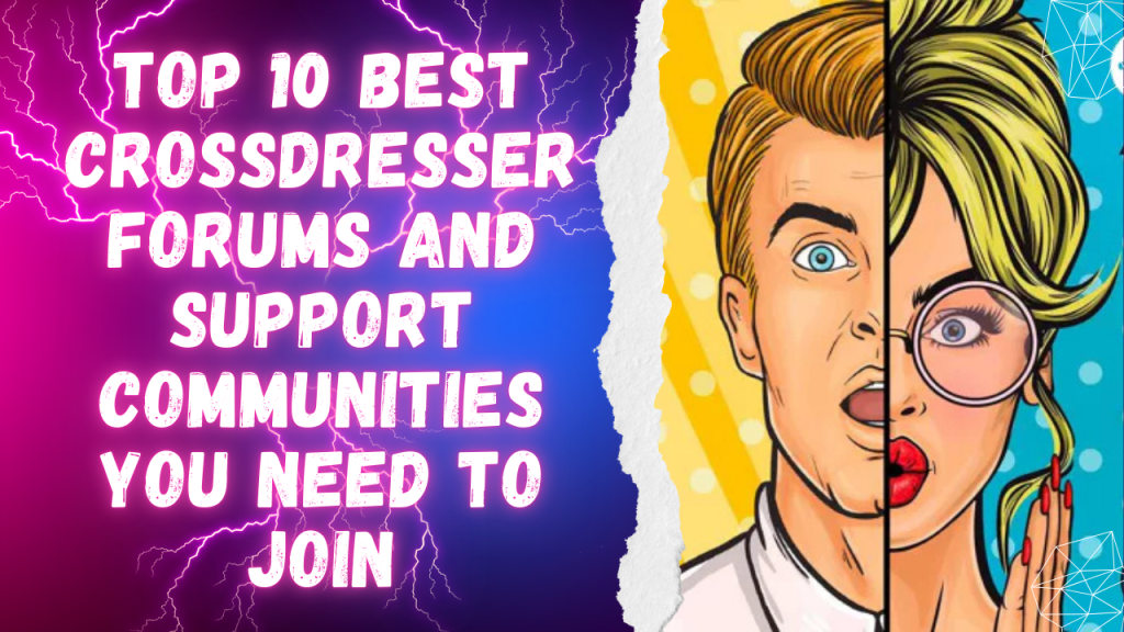 Top 10 Best Crossdresser Forums and Support Communities You Need to Join